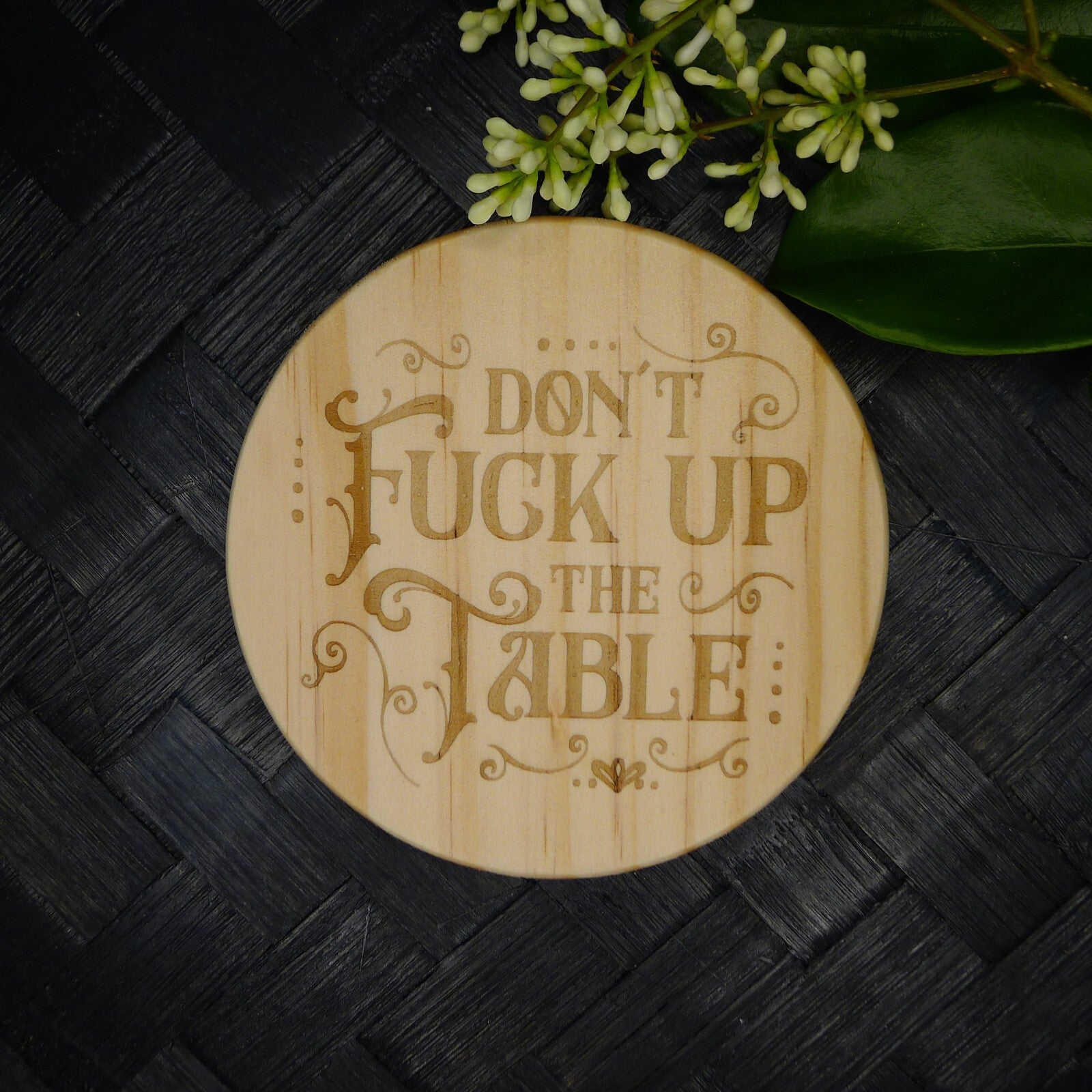Don't F Up the Table Coaster Brand New Hand Made Laser Engraved Home Decor