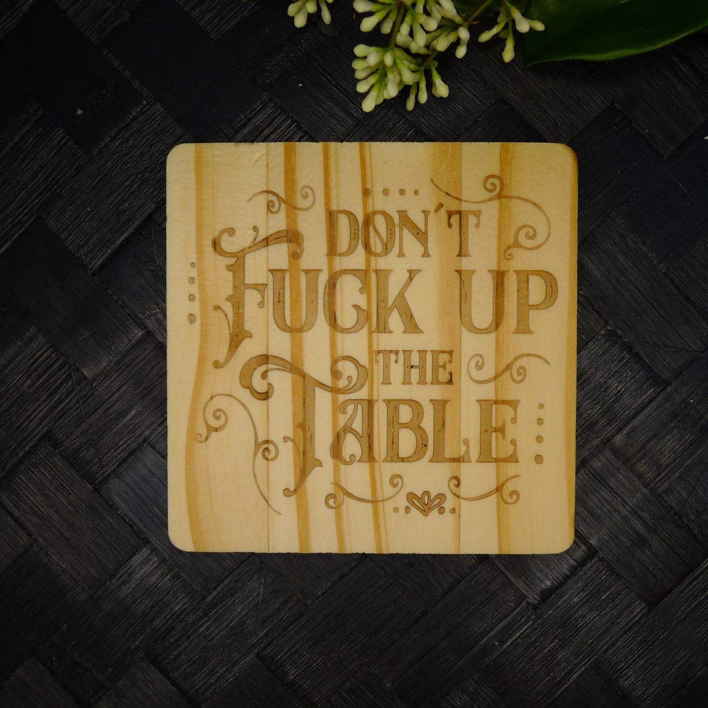 Don't F Up the Table Coaster Brand New Hand Made Laser Engraved Home Decor