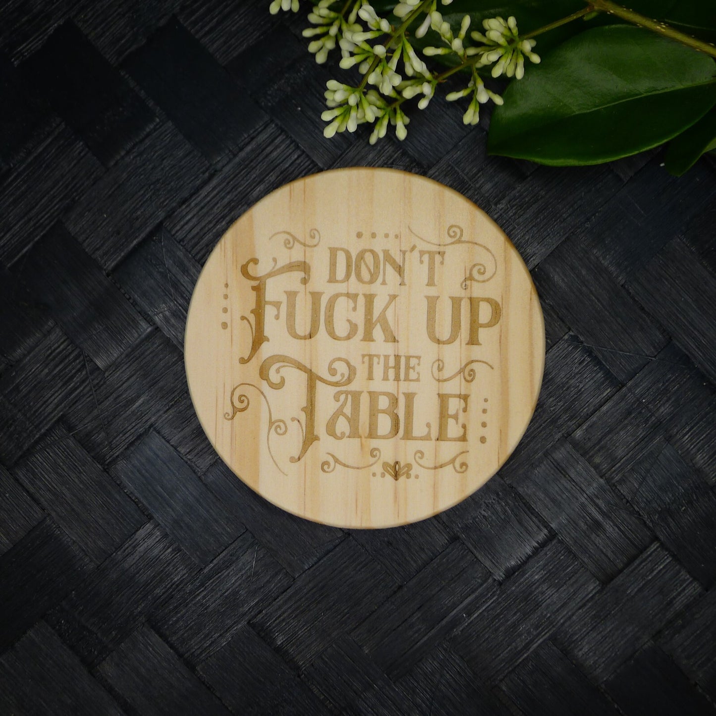 Don't F Up the Table Coaster Brand New Hand Made Laser Engraved Home Decor