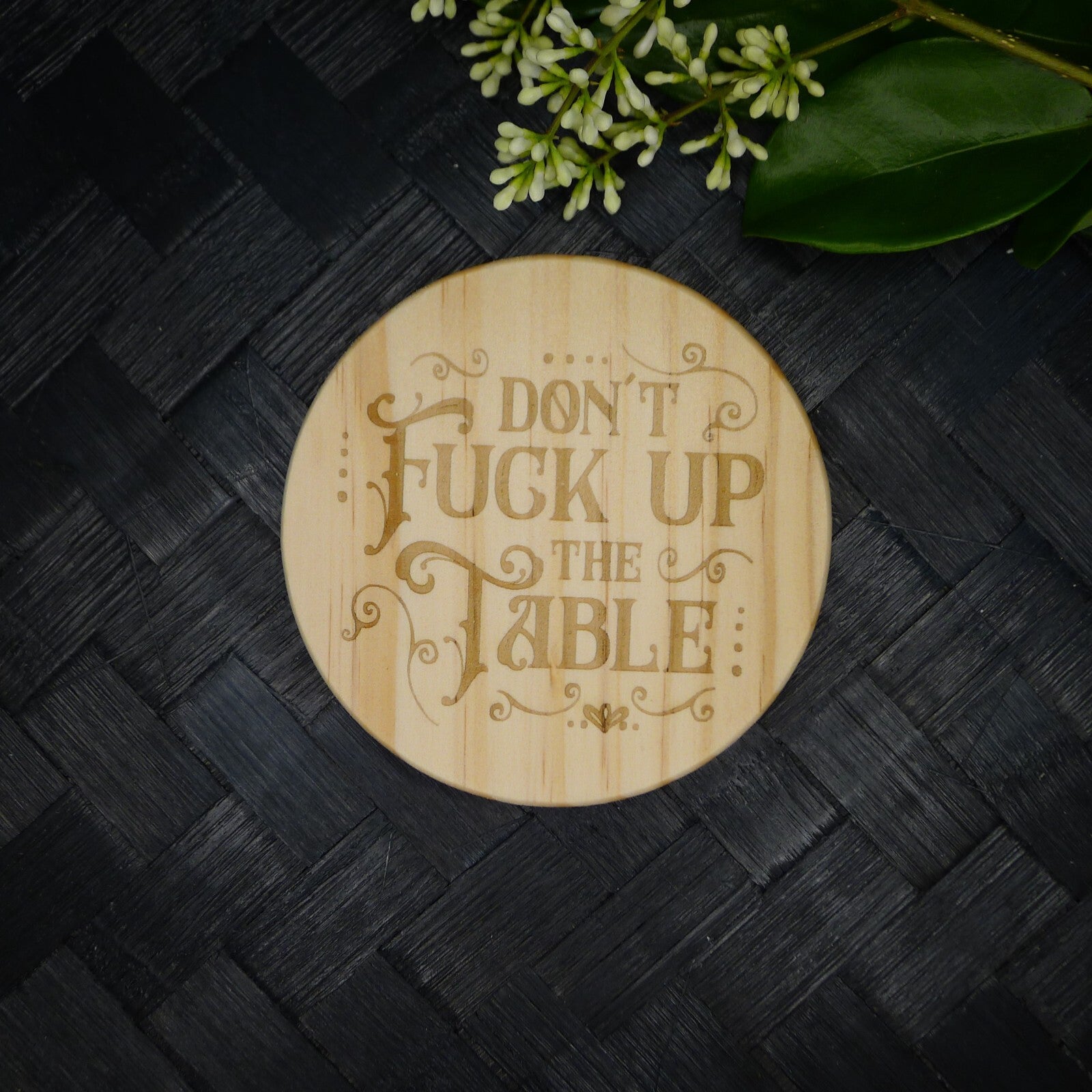Don't F Up the Table Coaster Brand New Hand Made Laser Engraved Home Decor