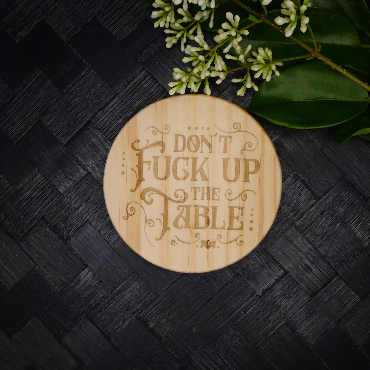 Don't F Up the Table Coaster Brand New Hand Made Laser Engraved Home Decor