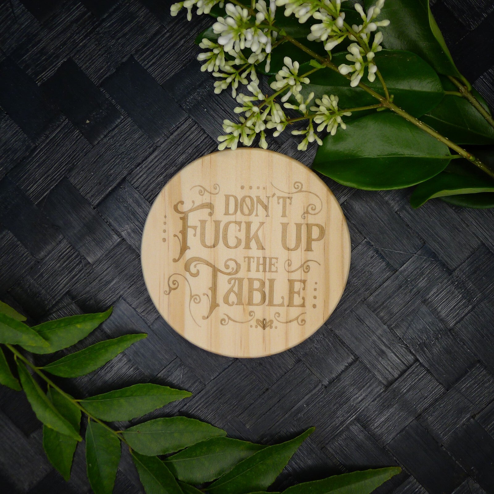 Don't F Up the Table Coaster Brand New Hand Made Laser Engraved Home Decor