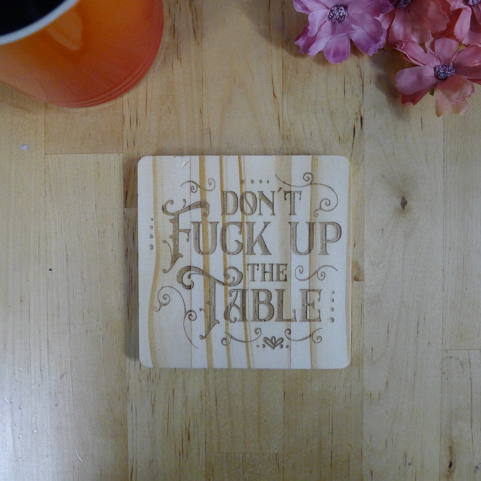 Don't F Up the Table Coaster Brand New Hand Made Laser Engraved Home Decor