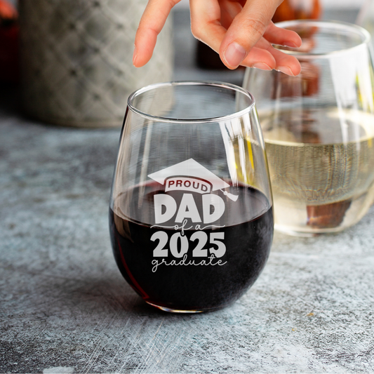 Custom Engraved Proud Dad of a 2025 Graduate Wine Glass – 15 oz Stemless Glass
