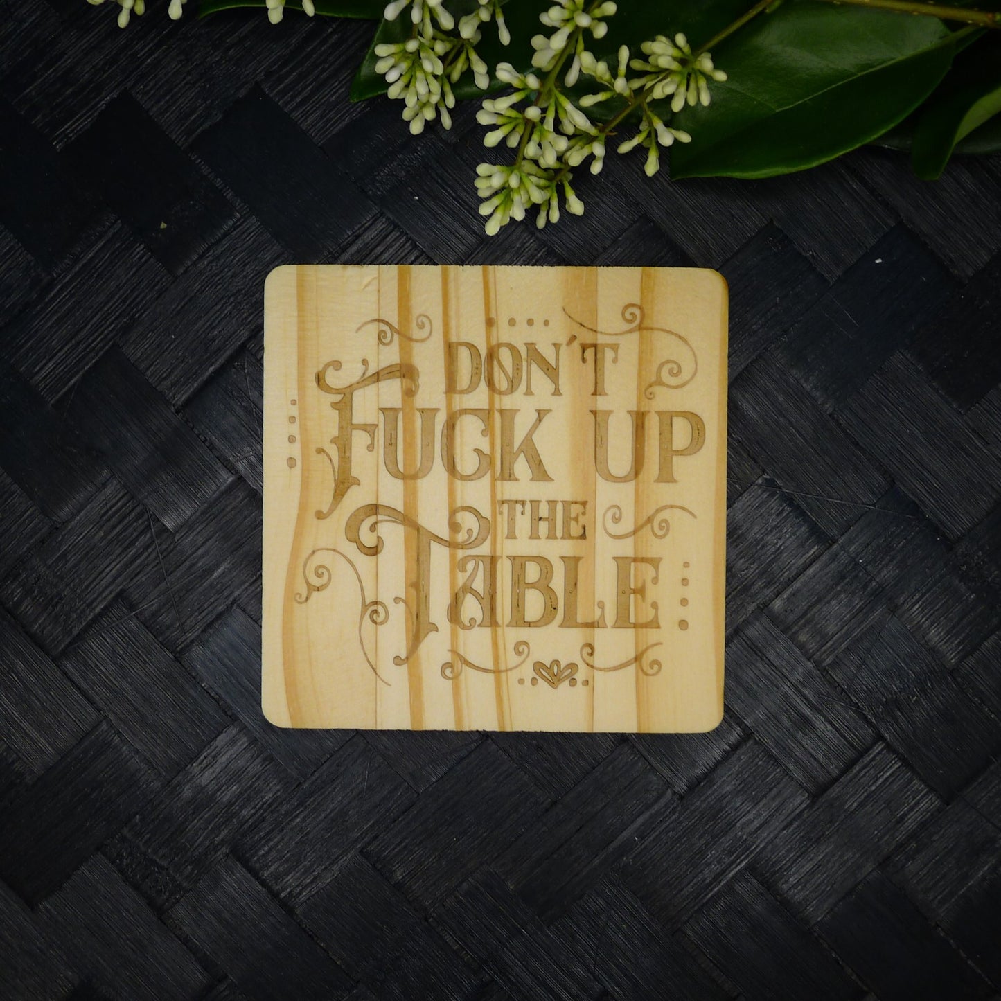 Don't F Up the Table Coaster Brand New Hand Made Laser Engraved Home Decor