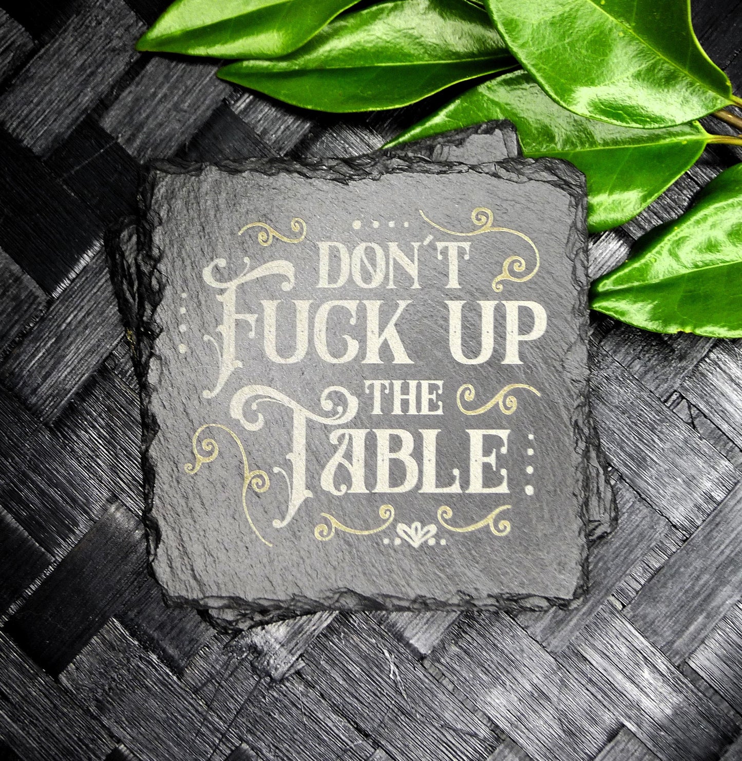 Don't Fuck up the table Slate Coaster